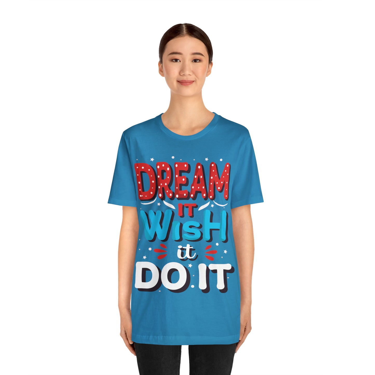 Dream It Wish It Do It T-Shirt