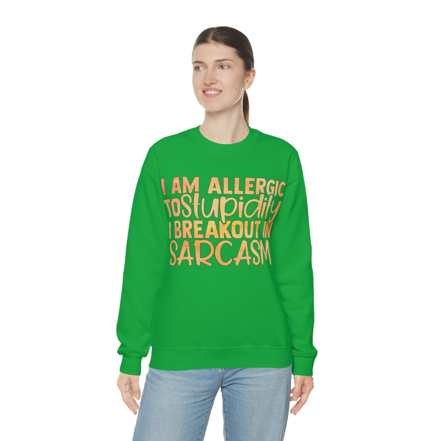 I Am Allergic To Stupidity I Brake Out in Sarcasm Crewneck Sweatshirt