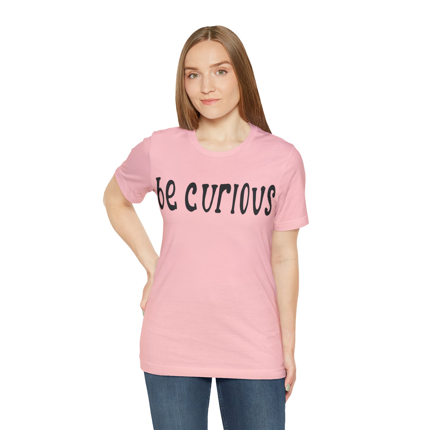 Be curious T-Shirt