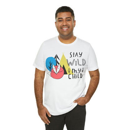 Stay wild my- child T-Shirt