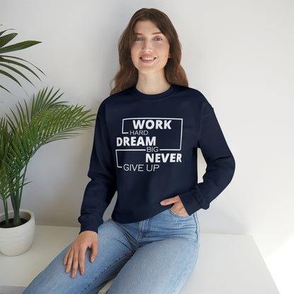 Work hard Dream big never give up Crewneck Sweatshirt