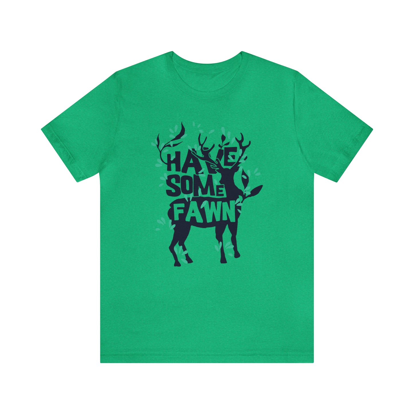 Have Some Fawn T-Shirt