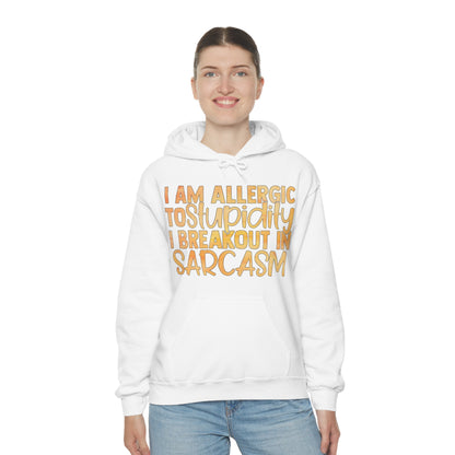 I Am Allergic To Stupidity I Brake Out in Sarcasm Hoodie