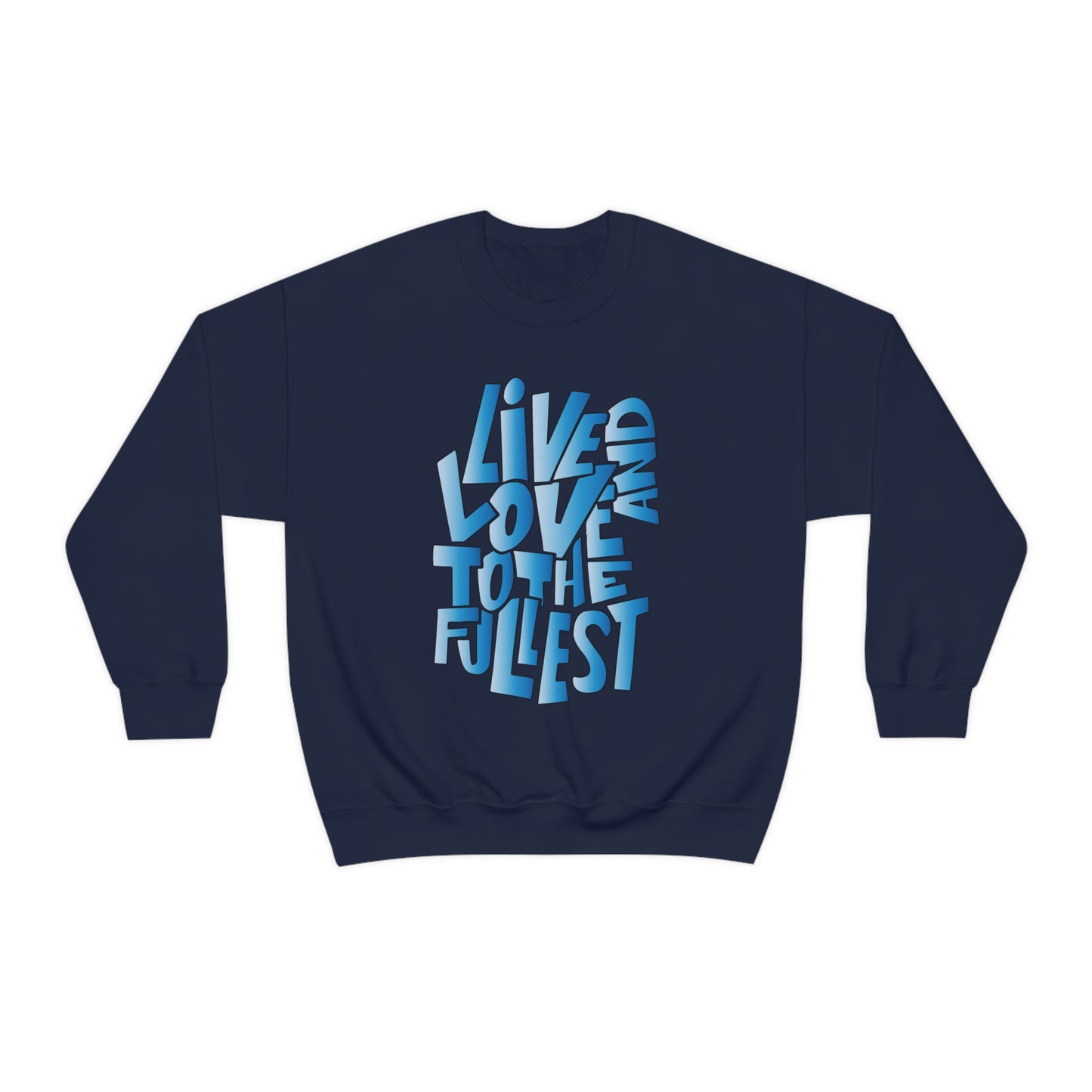 Live and love to the fullest 3 Crewneck Sweatshirt