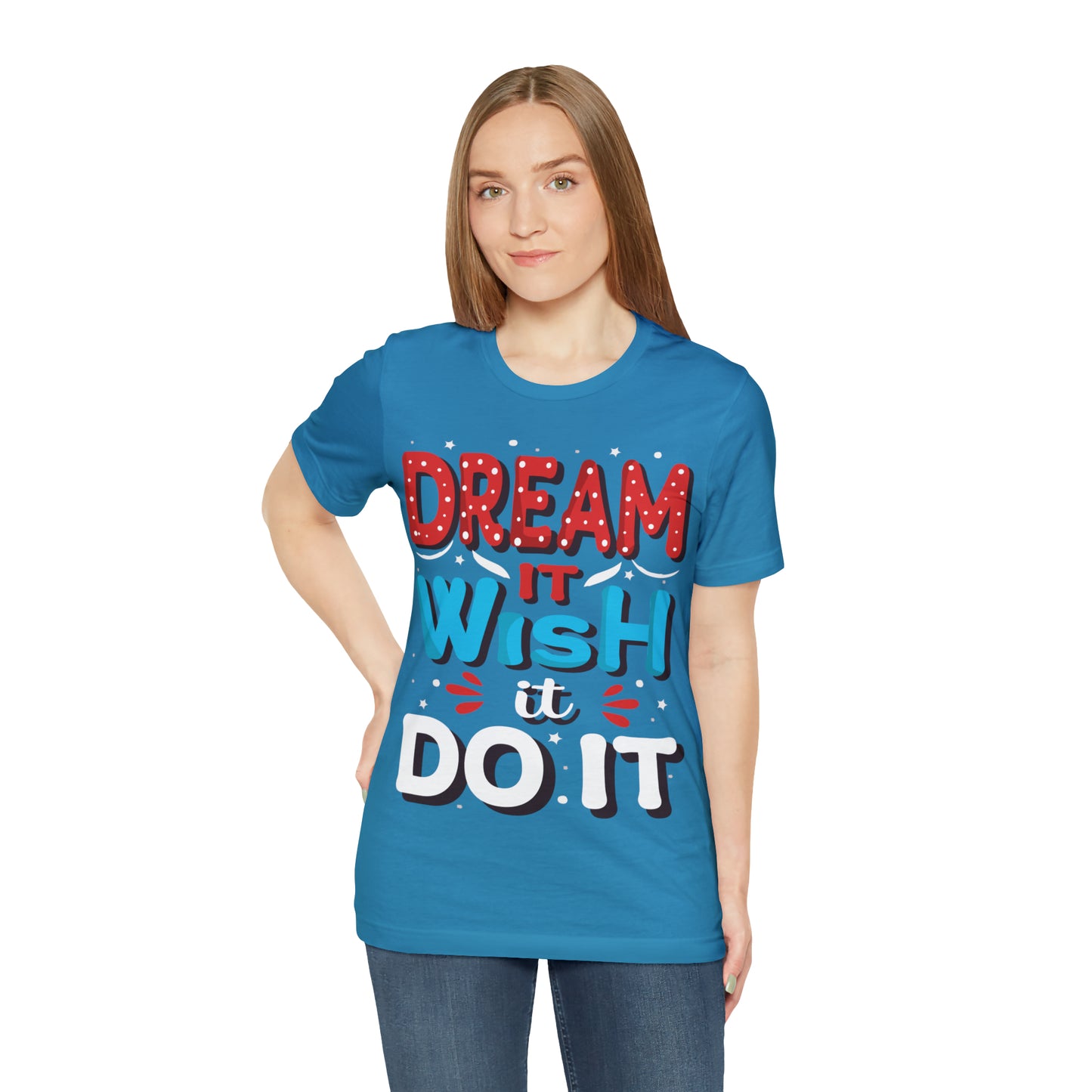 Dream It Wish It Do It T-Shirt