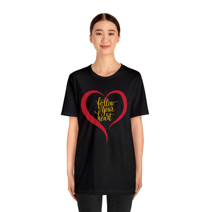 Follow your heart T-Shirt