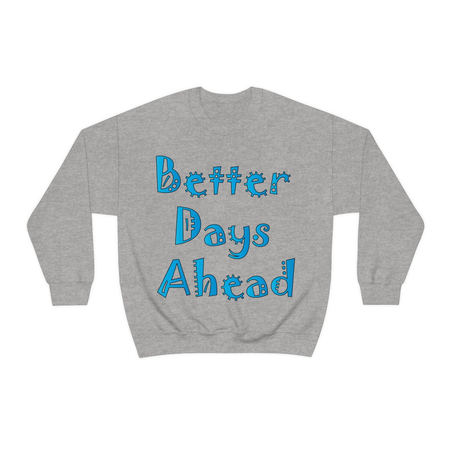 Better Days Ahead Crewneck Sweatshirt