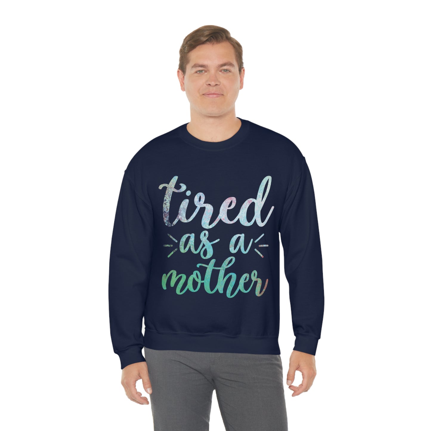 Tired as a mother Crewneck Sweatshirt