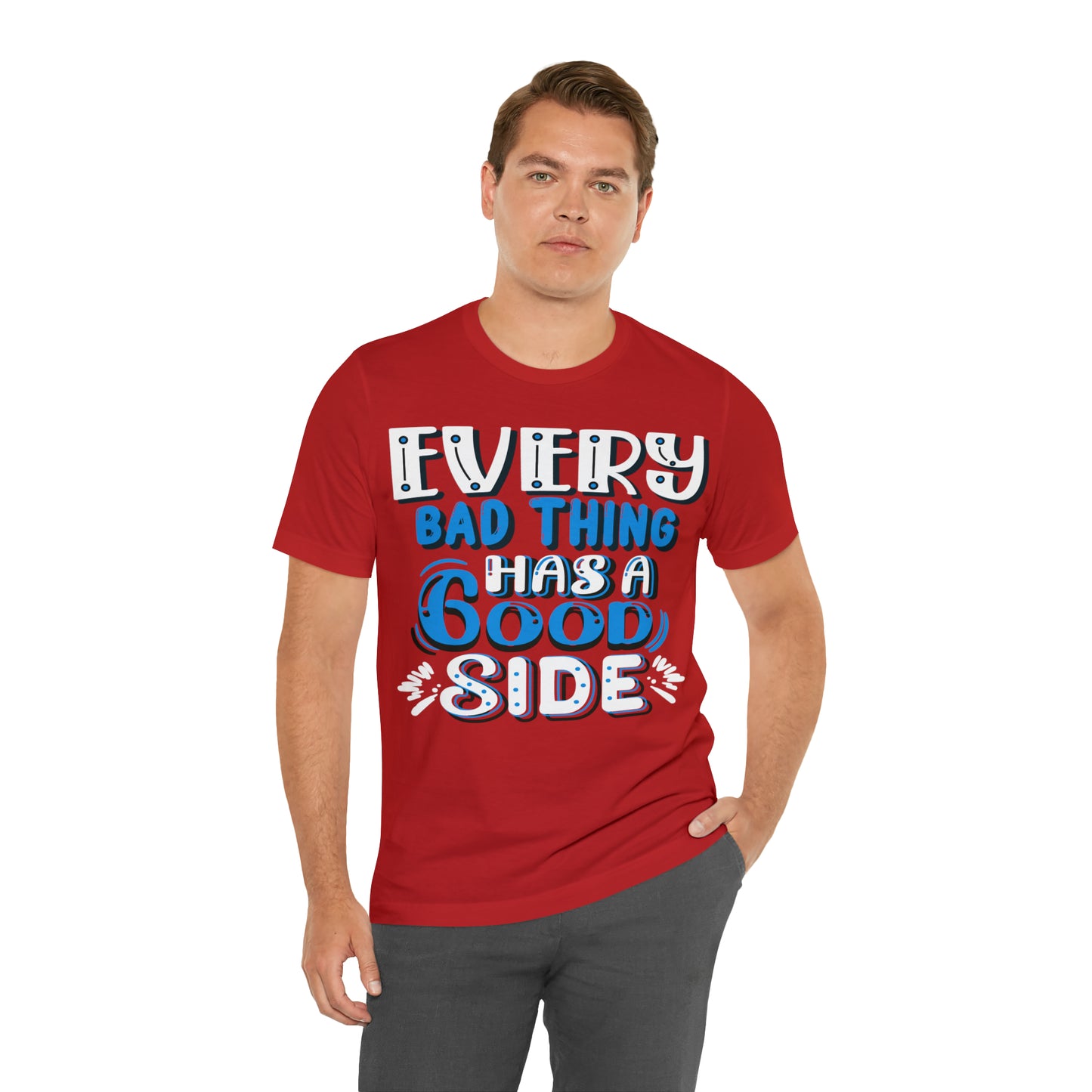 Every Bad Thing Has A Good Side T-Shirt