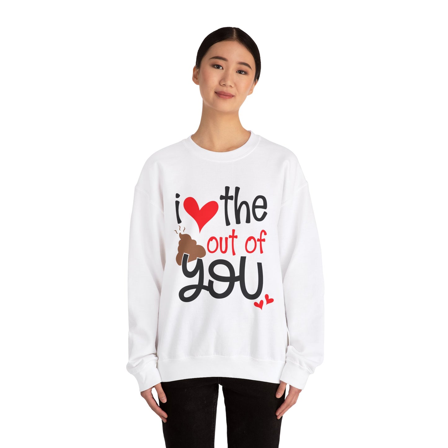 Love the Sxxx out of you Crewneck Sweatshirt