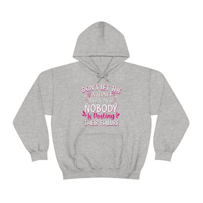 Don't Let the Internet Rush You Nobody Is Posting Their Failure Hoodie