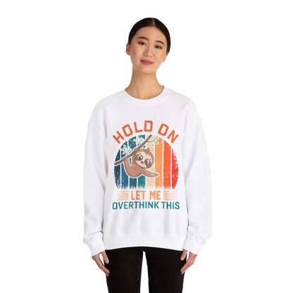 Hold on let me overthink this vintage Crewneck Sweatshirt