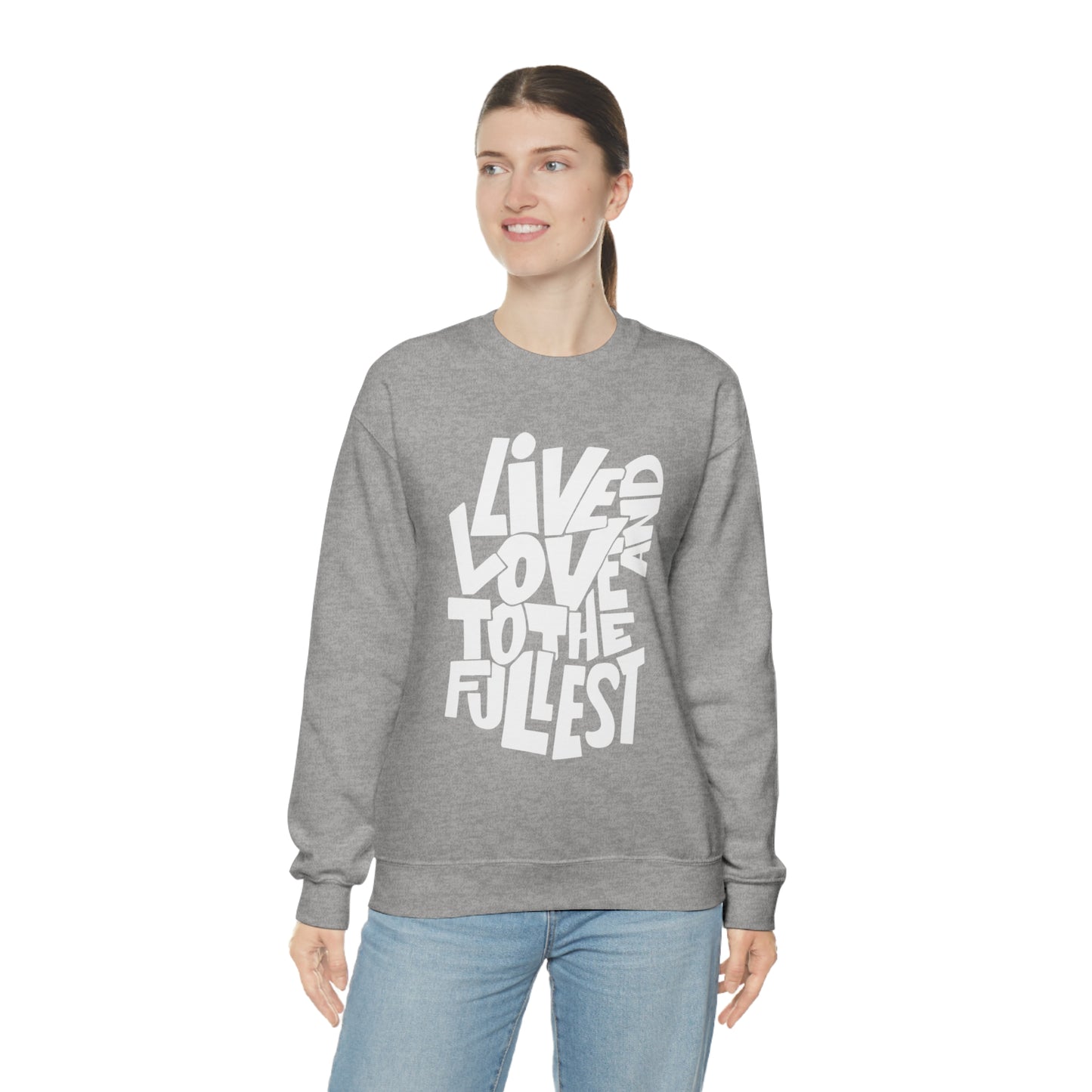 Live and love to the fullest Crewneck Sweatshirt