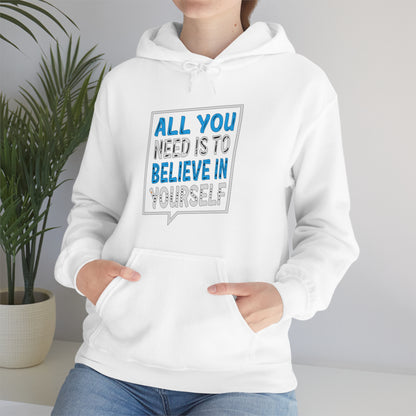 All You Need is To Believe In Yourself Hoodie