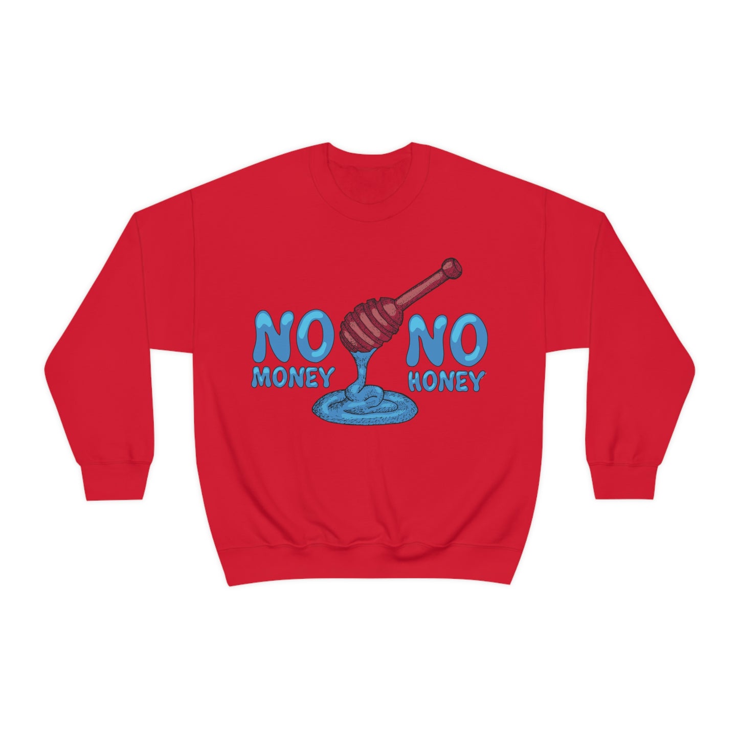 No money _ No honey Crewneck Sweatshirt