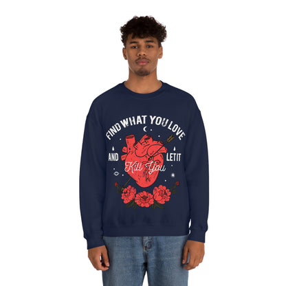 Find What You Love and Let it Kill You Crewneck Sweatshirt