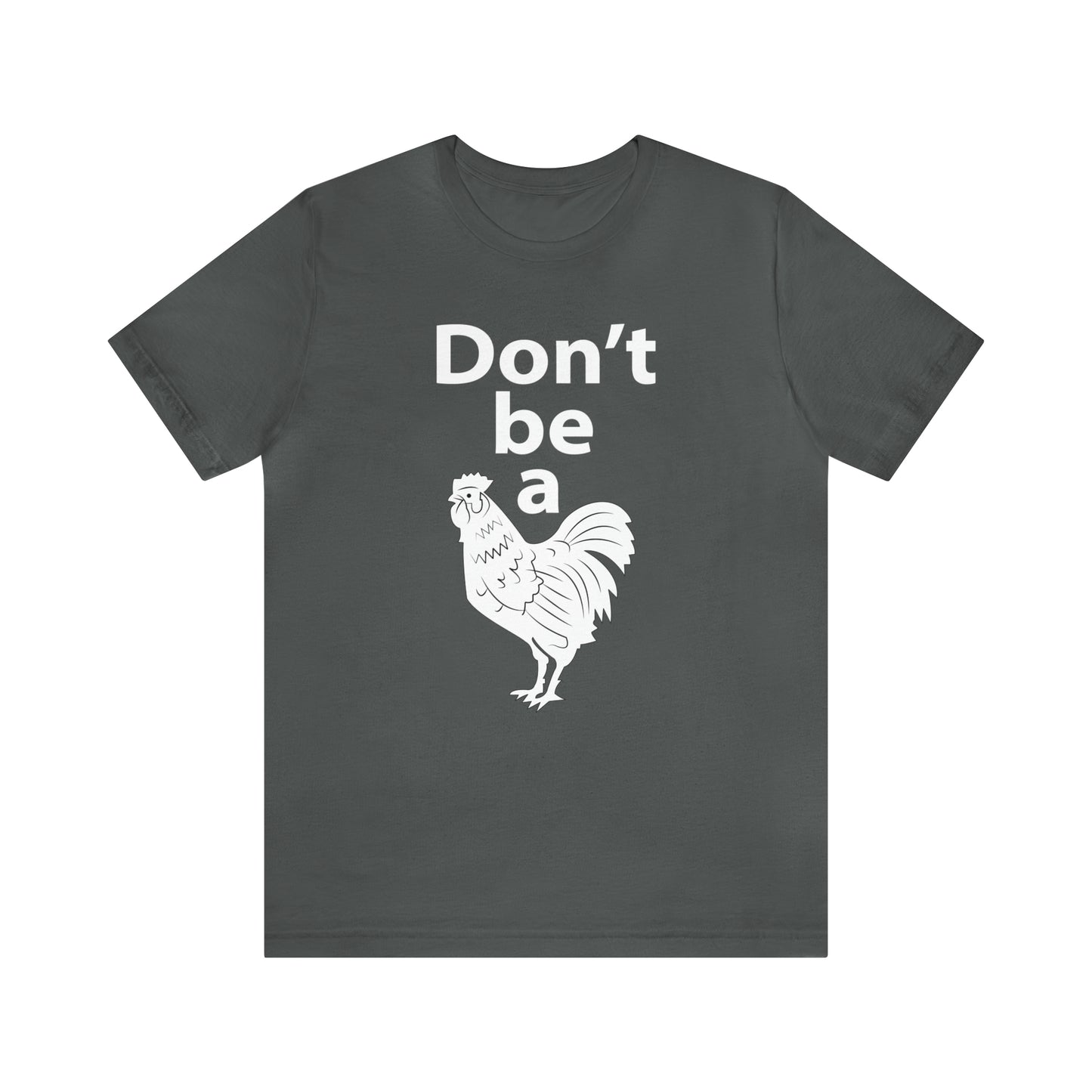 Don't be a chicken T-Shirt