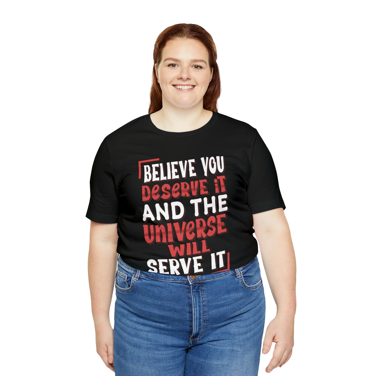 Believe You Deserve it T-Shirt