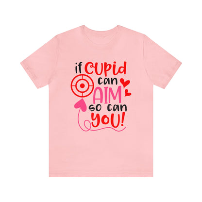 If cupid can aim so do you T-Shirt