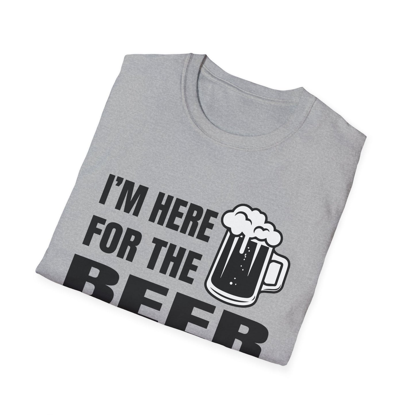 I'm here for the beer T-Shirt