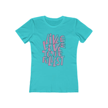 Live and love to the fullest 2 Woman t shirt