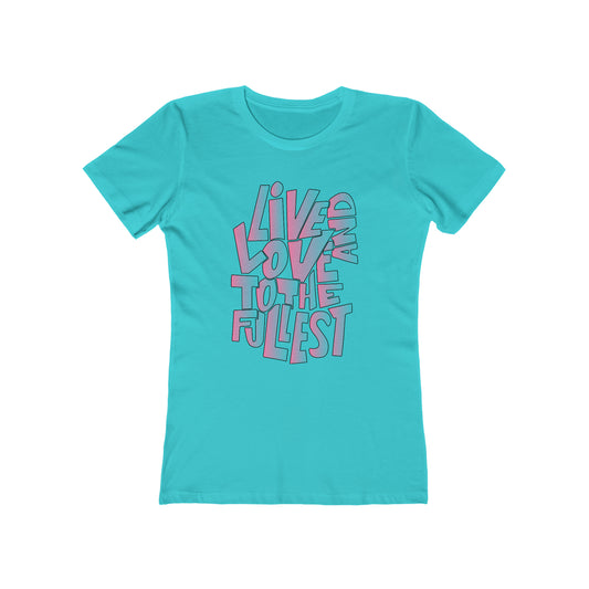 Live and love to the fullest 2 Woman t shirt