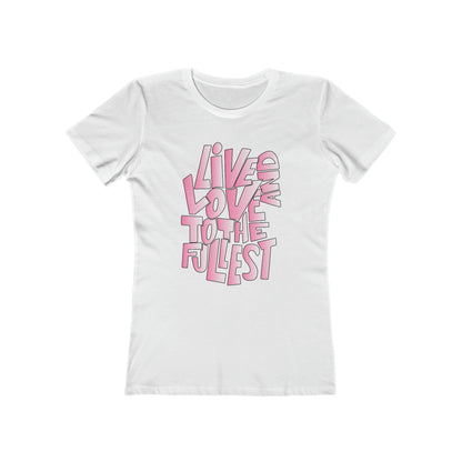 Live and love to the fullest 2 Woman t shirt