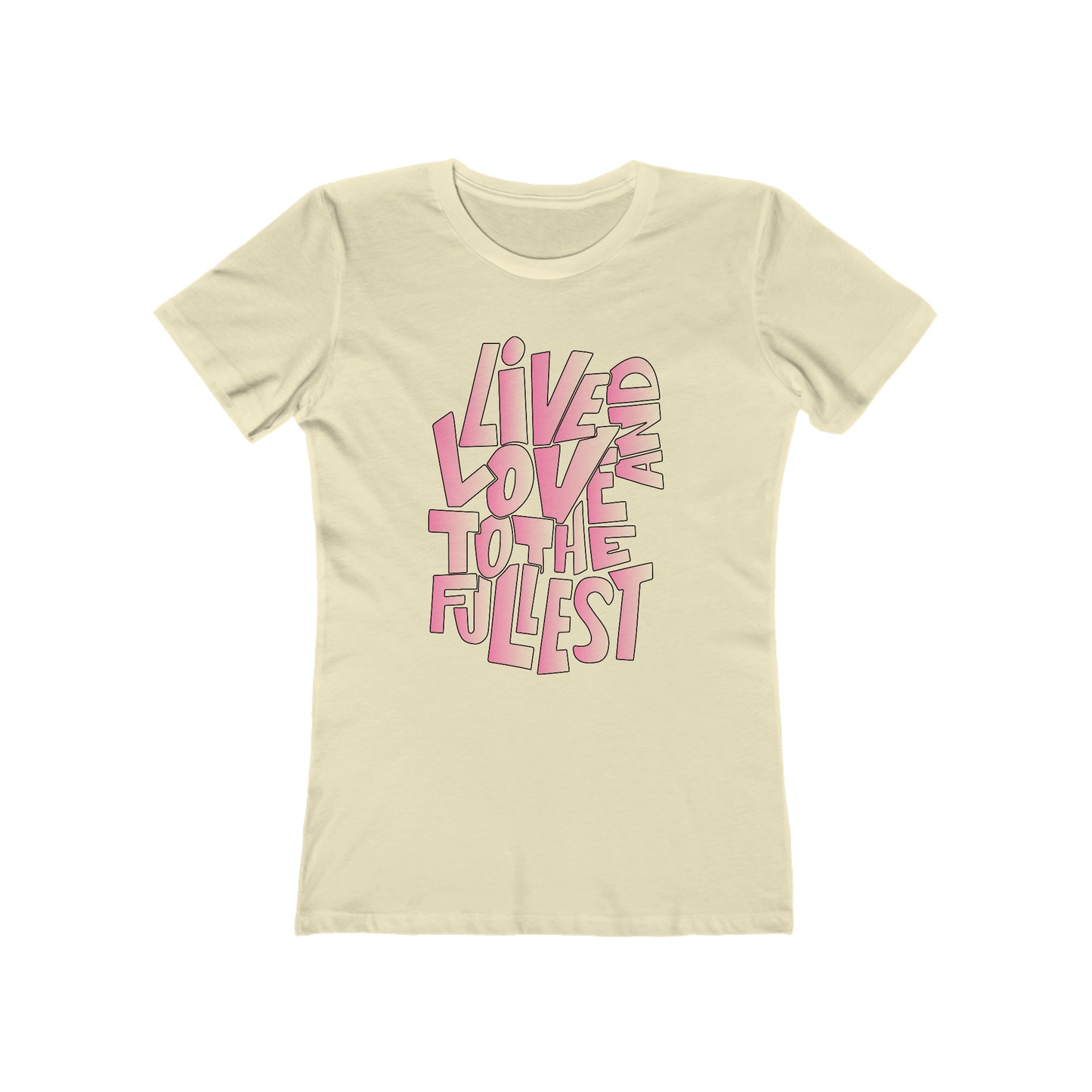 Live and love to the fullest 2 Woman t shirt