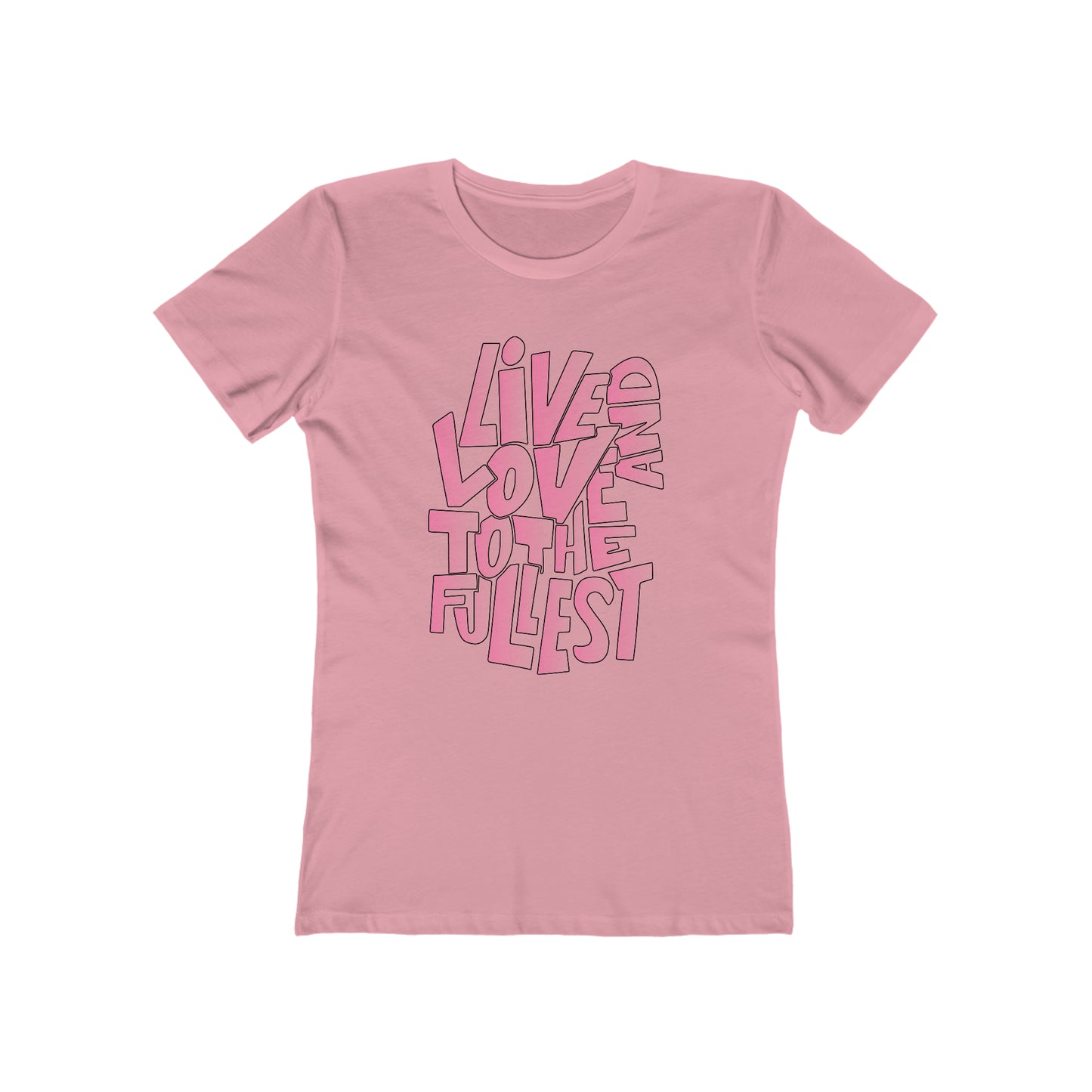 Live and love to the fullest 2 Woman t shirt