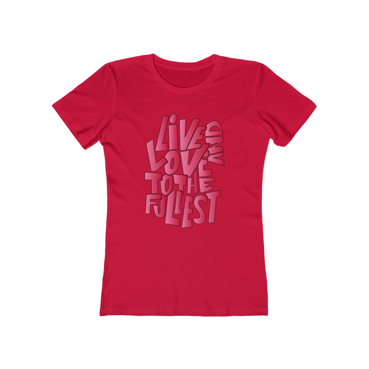 Live and love to the fullest 2 Woman t shirt