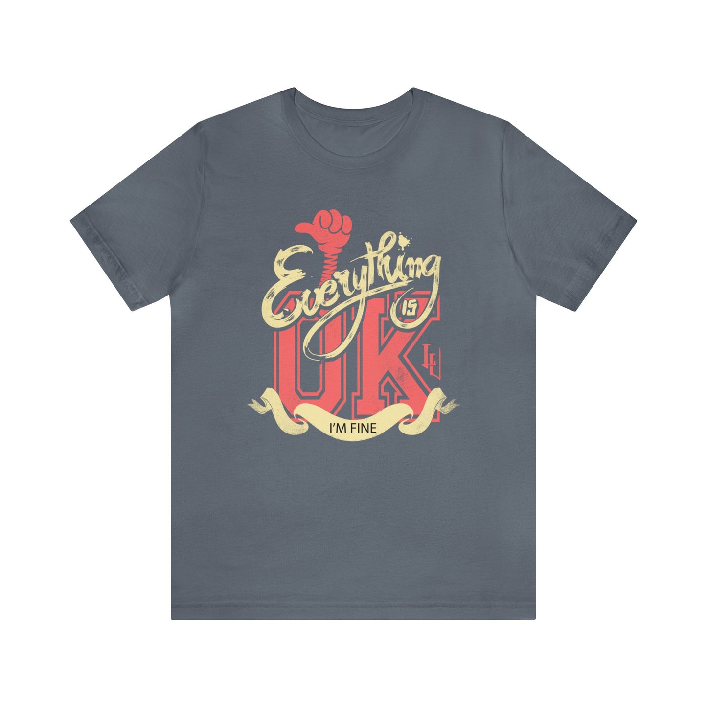 Everything OK I'm fine T-Shirt