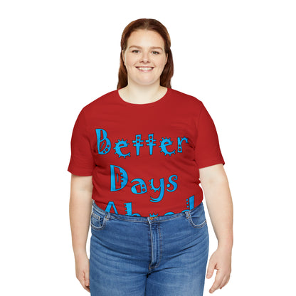 Better Days Ahead T-Shirt