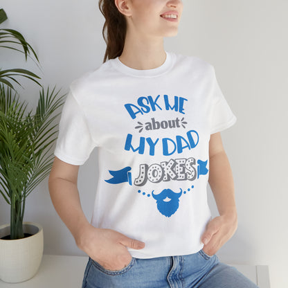 Ask About My Dad Jokes T-Shirt