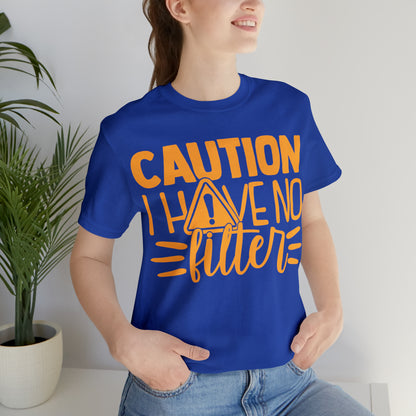 Caution I Have No Filter T-Shirt