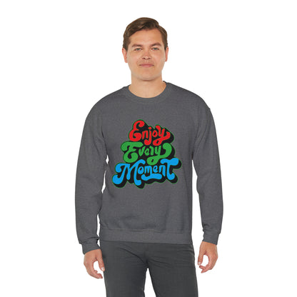 Enjoy every moment Crewneck Sweatshirt