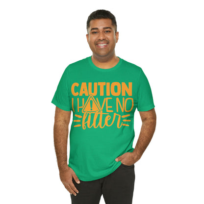 Caution I Have No Filter T-Shirt