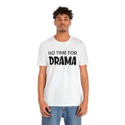 No time for drama T-Shirt