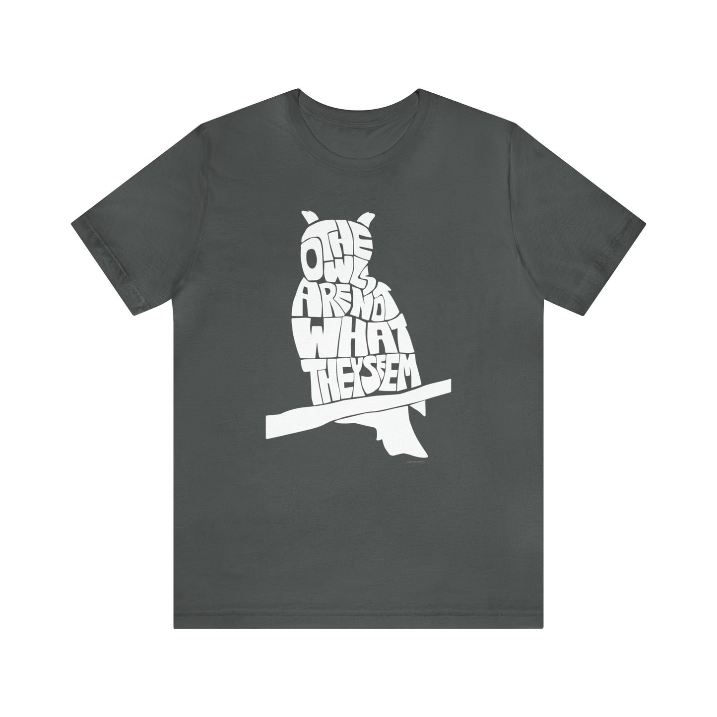 The Owls Are Not What They Seem T-Shirt