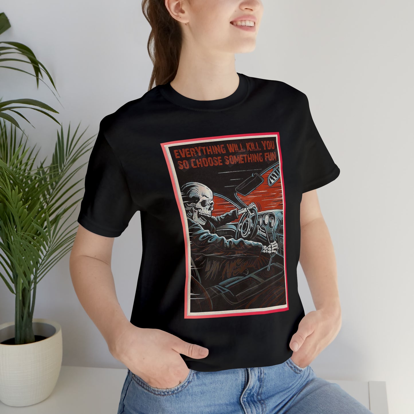 Everything Will Kill You T-Shirt