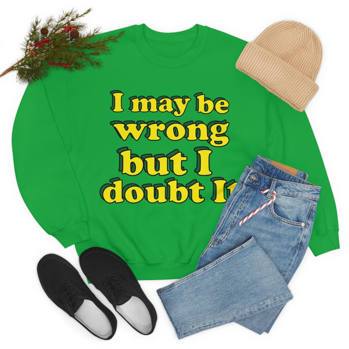 I doubt I'm wrong Crewneck Sweatshirt