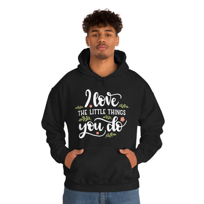 I_love_the_little_things_you_do Hoodie