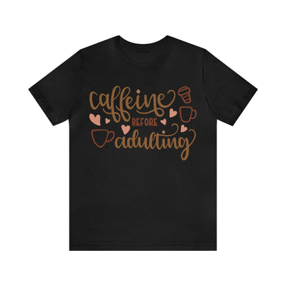 Caffeine before adulting T-Shirt