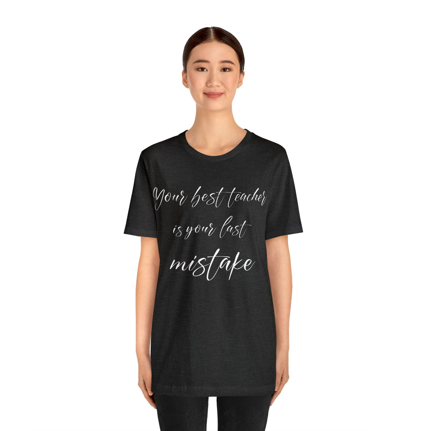 Your Best Teacher is Your Last Mistake T-Shirt