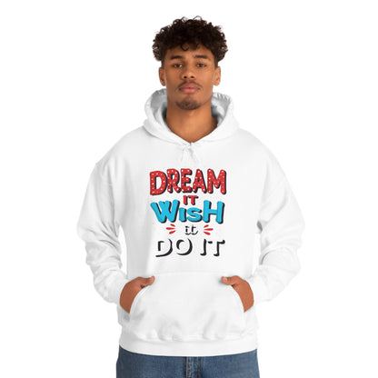 Dream It Wish It Do It Hoodie