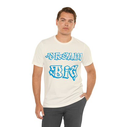 Dream Big T-Shirt