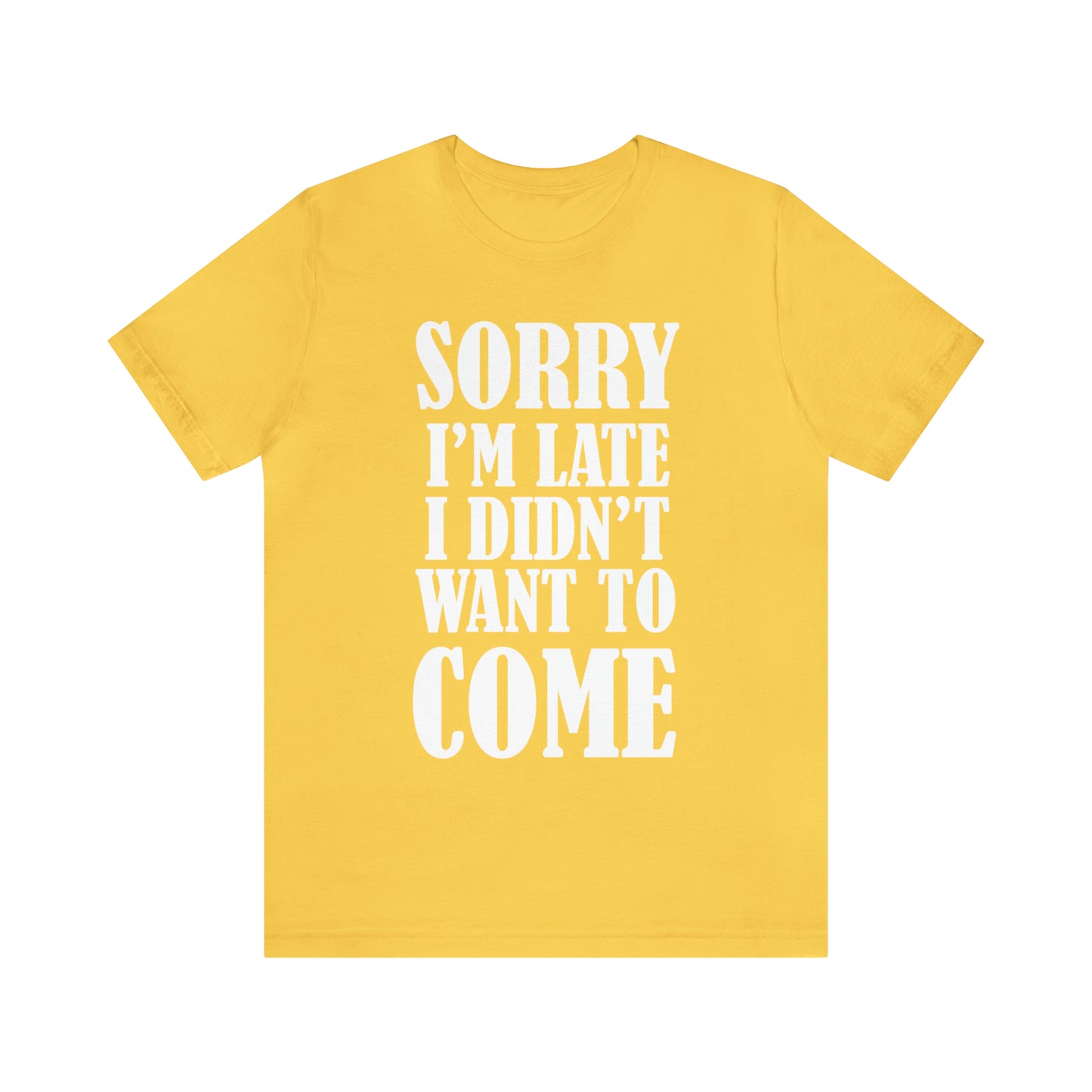 Sorry I'm late T-Shirt