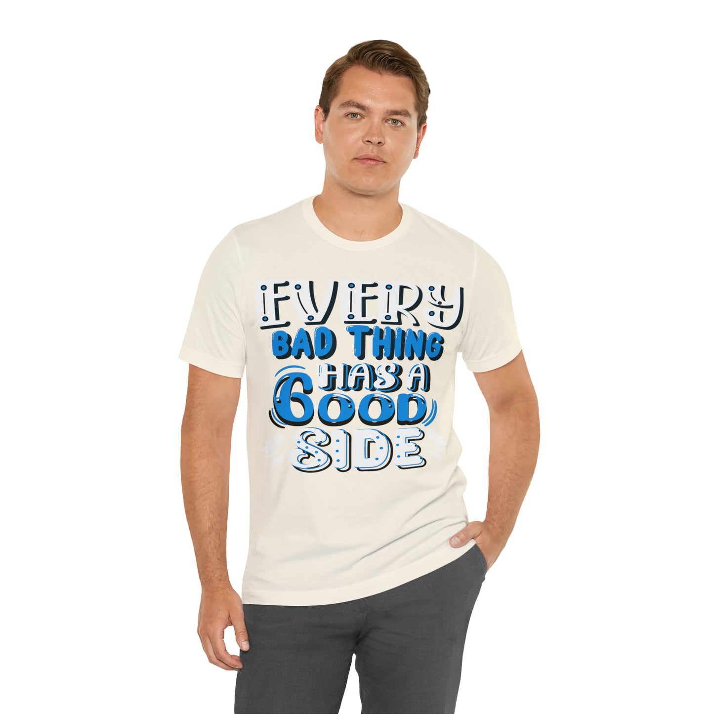 Every Bad Thing Has A Good Side T-Shirt