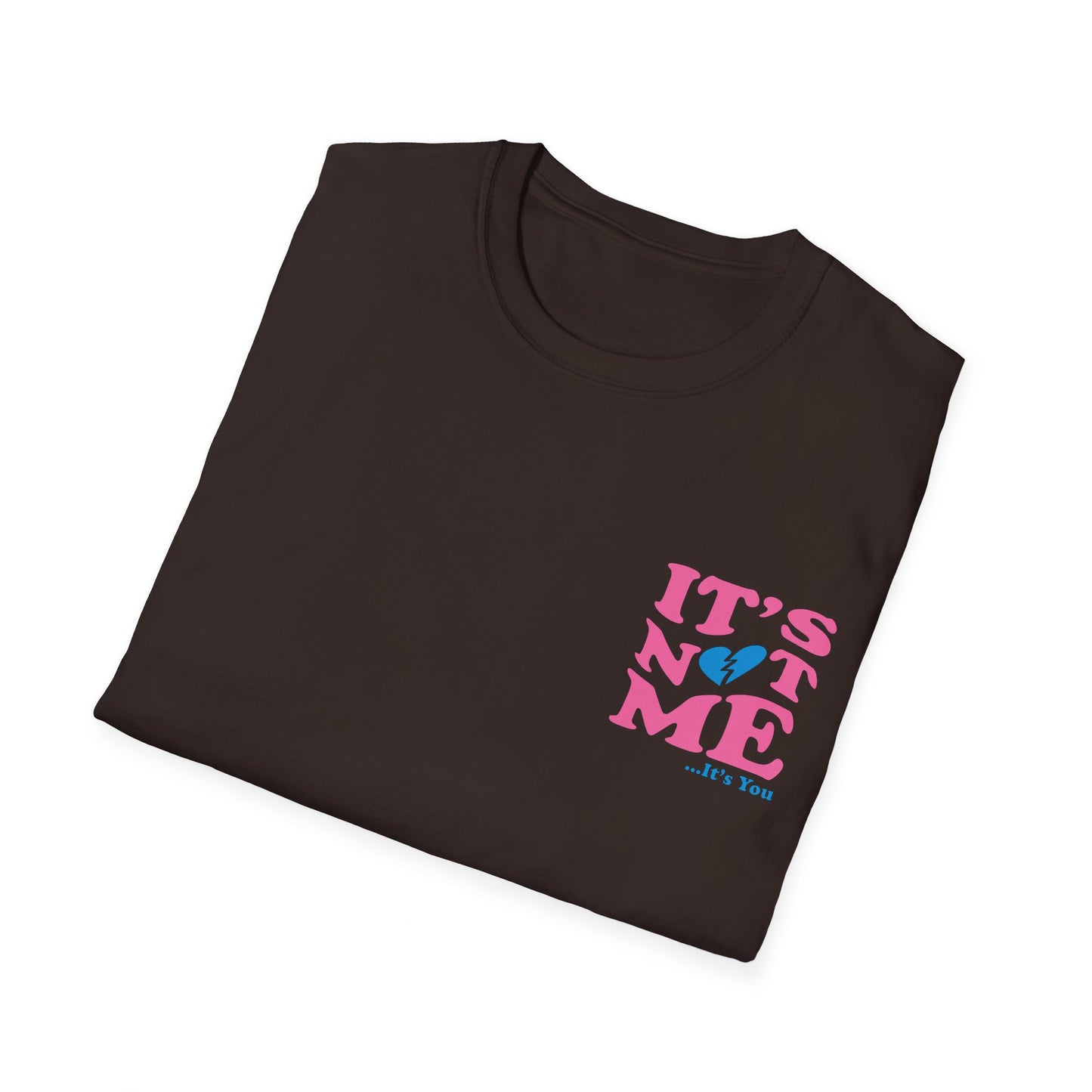 It's not me It's you T-Shirt