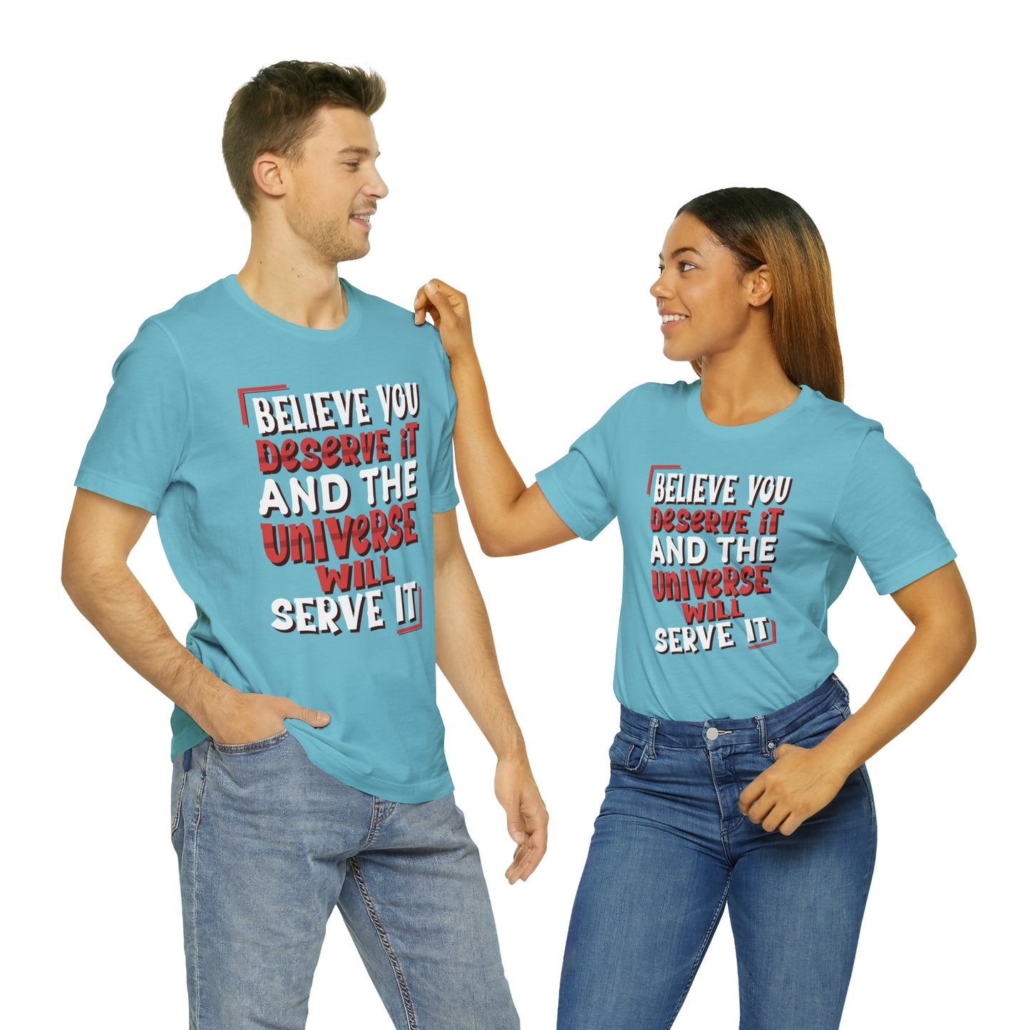 Believe You Deserve it T-Shirt