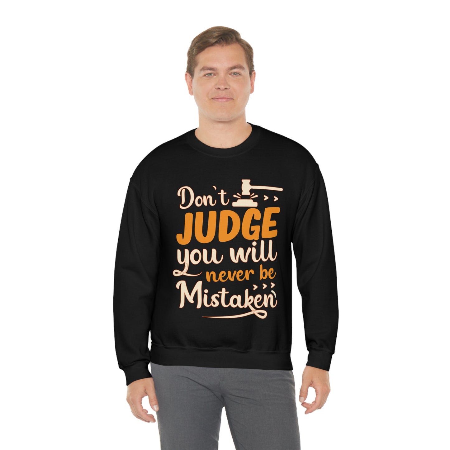 Don't Judge You Will Never Be Mistaken Crewneck Sweatshirt